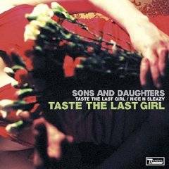 Sons And Daughters : Taste The Last Girl